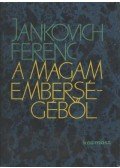 Jankovich Ferenc - A magam emberségéből