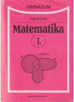 Hajnal Imre - Matematika I. Hajnal Imre - Matematika I., Budapest 2000 antikvár könyv
