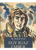 Borisz Polevoj - Egy igaz ember
