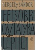 Gergely Sándor - Felsőbb osztályba léphet
