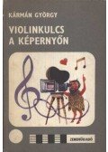 Kármán György - Violinkulcs a képernyőn