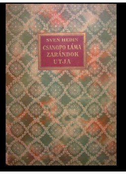 Sven Hedin - Csangpo Láma zarándokútja Sven Hedin - Csangpo Láma zarándokútja, 0 antikvár könyv