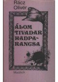 Rácz Olivér - Álom Tivadar hadparancsa