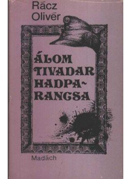 Rácz Olivér - Álom Tivadar hadparancsa