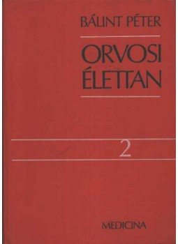 Bálint Péter - Orvosi élettan 2. Bálint Péter - Orvosi élettan 2., Budapest 1979 antikvár könyv