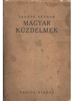 Takáts Sándor - Magyar küzdelmek Takáts Sándor - Magyar küzdelmek, Budapest 0 antikvár könyv