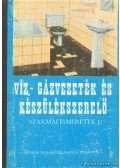 Cs. Nagy Lajos - Víz-, gázvezeték- és készülékszerelő szakmai ismeretek I.