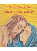 Carretto,Carlo - Miért, Uram, miért?
