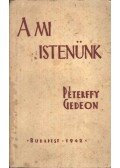 Péterffy Gedeon - A mi istenünk