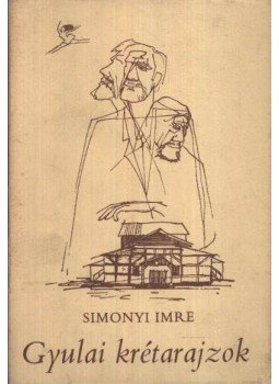 Simonyi Imre - Gyulai krétarajzok Simonyi Imre - Gyulai krétarajzok, Budapest 1978 antikvár könyv
