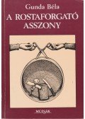 Gunda Béla - A rostaforgató asszony