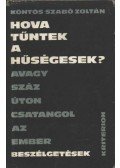 Köntös-Szabó Zoltán - Hova tűntek a hűségesek avagy száz úton csatangol az ember