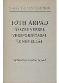 Tóth Árpád - Tóth Árpád összes versei, versfordításai és novellái