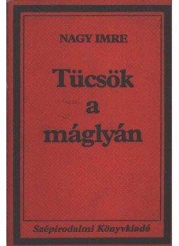 Nagy Imre - Tücsök a máglyán Nagy Imre - Tücsök a máglyán, Budapest 1986 antikvár könyv