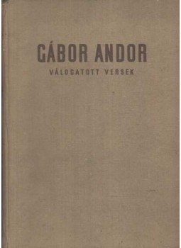 Gábor Andor - Gábor Andor válogatott versek Gábor Andor - Gábor Andor válogatott versek, 1953 antikvár könyv