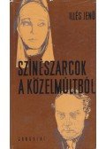 Illés Jenő - Színészarcok a közelmúltból