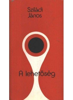 Sziládi János - A lehetőség Sziládi János - A lehetőség, Budapest 1977 antikvár könyv