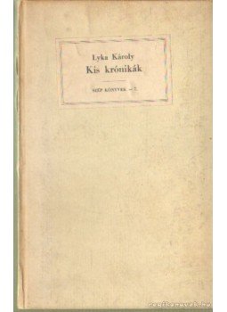 Lyka Károly - Kis krónikák Lyka Károly - Kis krónikák, 0 antikvár könyv
