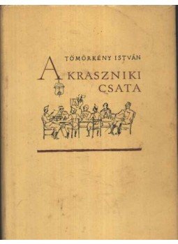 Tömörkény István - A kraszniki csata Tömörkény István - A kraszniki csata, Budapest 1960 antikvár könyv