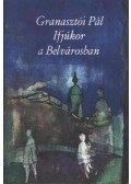 Granasztói Pál - Ifjúkor a Belvárosban