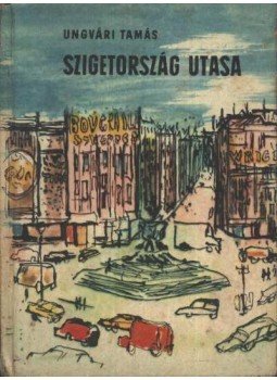 Ungvári Tamás - Szigetország utasa Ungvári Tamás - Szigetország utasa, Budapest 1963 antikvár könyv