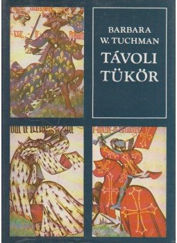Tuchman, Barbara W. - Távoli tükör Tuchman, Barbara W. - Távoli tükör, Budapest 1987 antikvár könyv