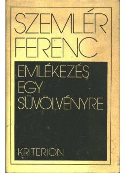 Szemlér Ferenc - Emlékezés egy süvölvényre Szemlér Ferenc - Emlékezés egy süvölvényre, Bukarest 1978 antikvár könyv