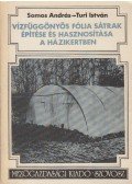 Somos András,Túri István - Vízfüggönyös fólia sátrak építése és hasznosítása a házikertben