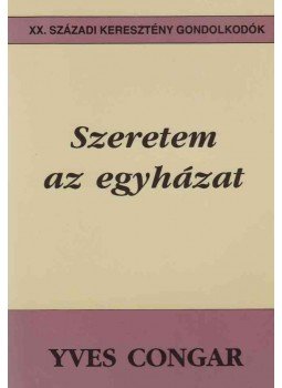 Congar,Yves - Szeretem az egyházat Congar,Yves - Szeretem az egyházat, Budapest 1994 antikvár könyv