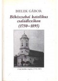 Bielek Gábor - Békéscsabai katolikus családlexikon (1750-1895)