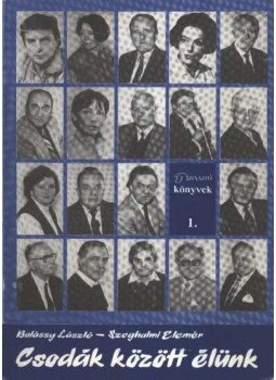 Balássy László, Szeghalmi Elemér - Csodák között élünk Balássy László, Szeghalmi Elemér - Csodák között élünk, Miskolc 1990 antikvár könyv
