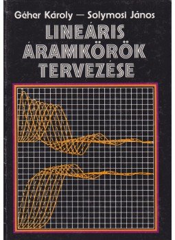 Géher Károly, Solymosi János - Lineáris áramkörök tervezése Géher Károly, Solymosi János - Lineáris áramkörök tervezése, Budapest 1992 antikvár könyv