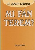 O. Nagy Gábor - Mi fán terem?