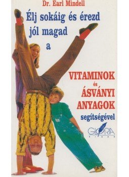 Dr.Mindell, Earl - Élj sokáig és érezd jól magad a vitaminok és ásványi anyagok segítségével Dr.Mindell, Earl - Élj sokáig és érezd jól magad a vitaminok és ásványi anyagok segítségével, Budapest 1996 antikvár könyv