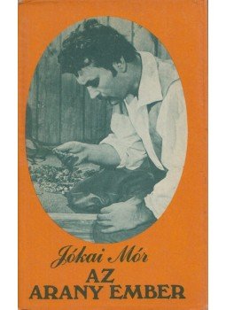 Jókai Mór - Az aranyember Jókai Mór - Az aranyember, Budapest 1981 antikvár könyv