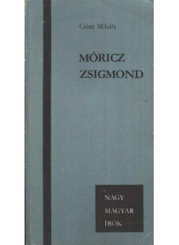 Czine Mihály - Móricz Zsigmond Czine Mihály - Móricz Zsigmond, Budapest 1979 antikvár könyv