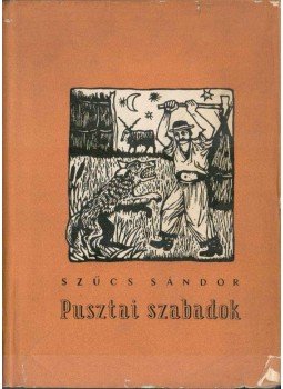 Szűcs Sándor - Pusztai szabadok Szűcs Sándor - Pusztai szabadok, Budapest 1957 antikvár könyv