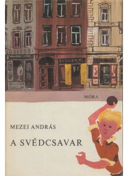 Mezei András - A svédcsavar Mezei András - A svédcsavar, Budapest 1974 antikvár könyv