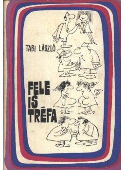 Tabi László - Fele is tréfa Tabi László - Fele is tréfa, Budapest 1972 antikvár könyv