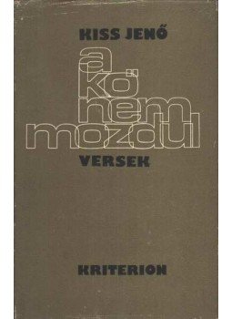 Kiss Jenő - A kő nem mozdul Kiss Jenő - A kő nem mozdul, Bukarest 1975 antikvár könyv