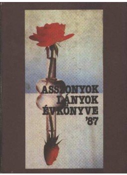 Márkus Gizi - Asszonyok Lányok évkönyve '87 Márkus Gizi - Asszonyok Lányok évkönyve '87, Budapest 1986 antikvár könyv