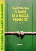 Kübler-Ross, Elizabeth - A halál és a hozzá vezető út