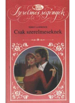 Lawrence, Terry - Csak szerelmeseknek Lawrence, Terry - Csak szerelmeseknek, Budapest 1993 antikvár könyv
