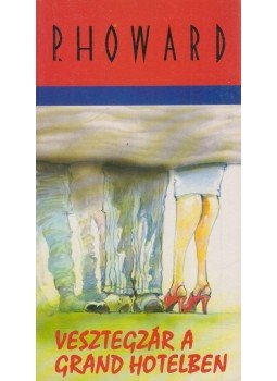 Rejtő Jenő, P. Howard - Vesztegzár a Grand Hotelben Rejtő Jenő, P. Howard - Vesztegzár a Grand Hotelben, Budapest 1993 antikvár könyv