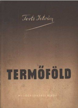 Terts István - Termőföld Terts István - Termőföld, Budapest 1955 antikvár könyv