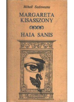 Mihail Sadoveanu - Margareta kisasszony - Haia Sanis Mihail Sadoveanu - Margareta kisasszony - Haia Sanis, Kolozsvár- Napoca 1980 antikvár könyv