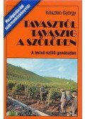 Kriszten György - Tavasztól tavaszig a szőlőben