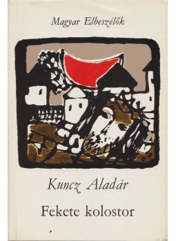 Kuncz Aladár - Fekete kolostor Kuncz Aladár - Fekete kolostor, Budapest 1975 antikvár könyv
