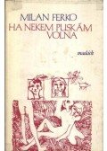 Ferko, Milan - Ha nekem puskám volna