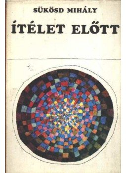 Sükösd Mihály - Ítélet előtt Sükösd Mihály - Ítélet előtt, Budapest 1975 antikvár könyv